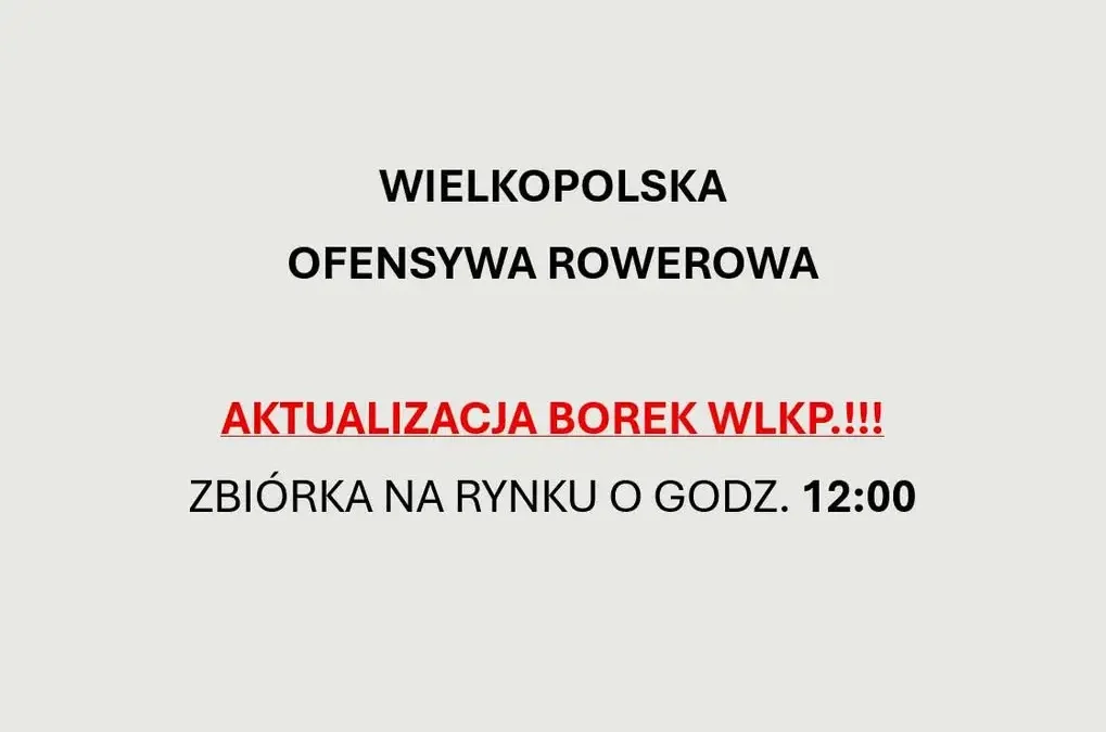Wielkopolska Ofensywa Rowerowa: zbiórka na Rynku w Borku Wlkp. o 12:00