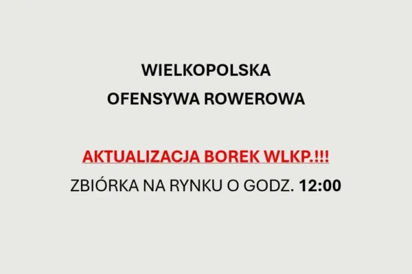 Wielkopolska Ofensywa Rowerowa: zbiórka na Rynku w Borku Wlkp. o 12:00
