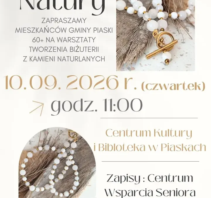 Warsztaty biżuterii z kamieni naturalnych dla seniorów w Piaskach