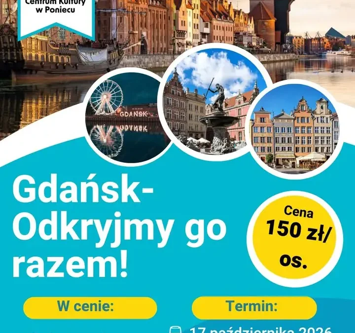 Wycieczka do Gdańska z Gminnym Centrum Kultury w Poniecu – zapisy trwają