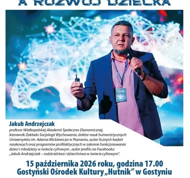 Gostyń: wykład otwarty „Świat cyfrowy a rozwój dziecka” już 15 października
